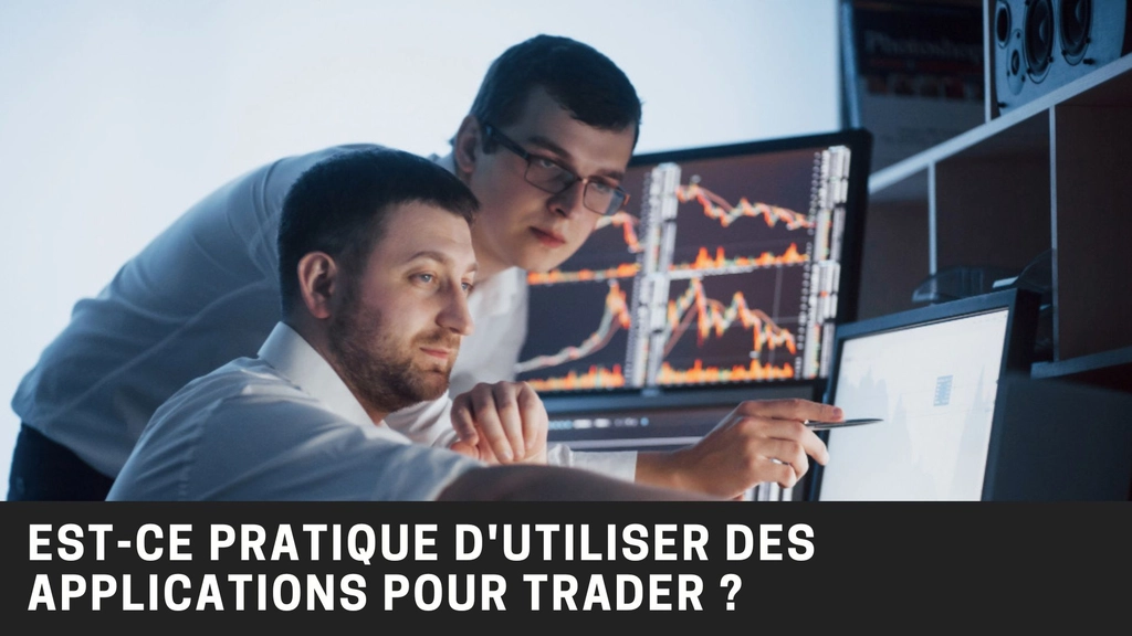 Est-ce pratique d’utiliser des apps pour trader ?