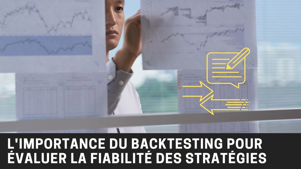 L’utilisation du backtesting en trading pour tester la fiabilité et la rentabilité de nouvelles stratégies