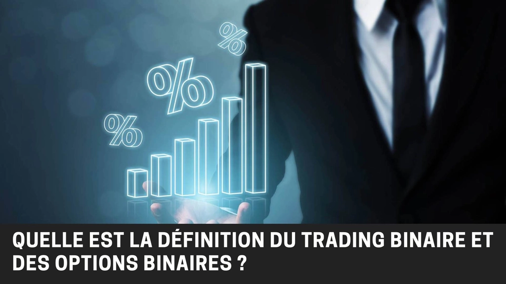 Qu’est-ce que le trading binaire et les options binaires ?