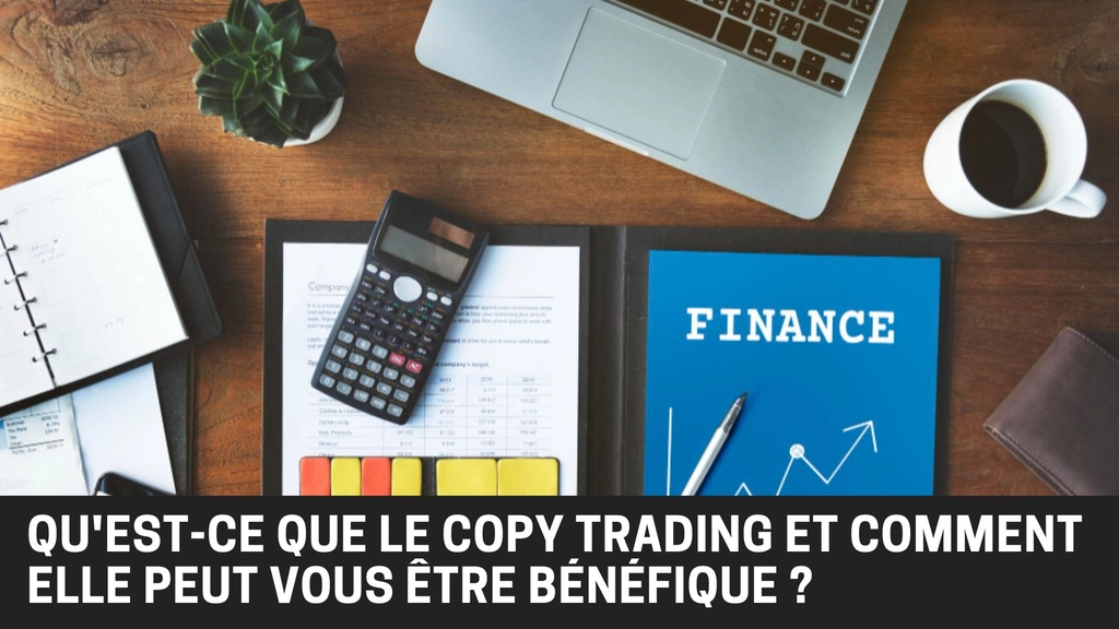 Qu’est-ce que le copy trading et comment cette technique peut vous aider à avoir de meilleurs résultats financiers ?