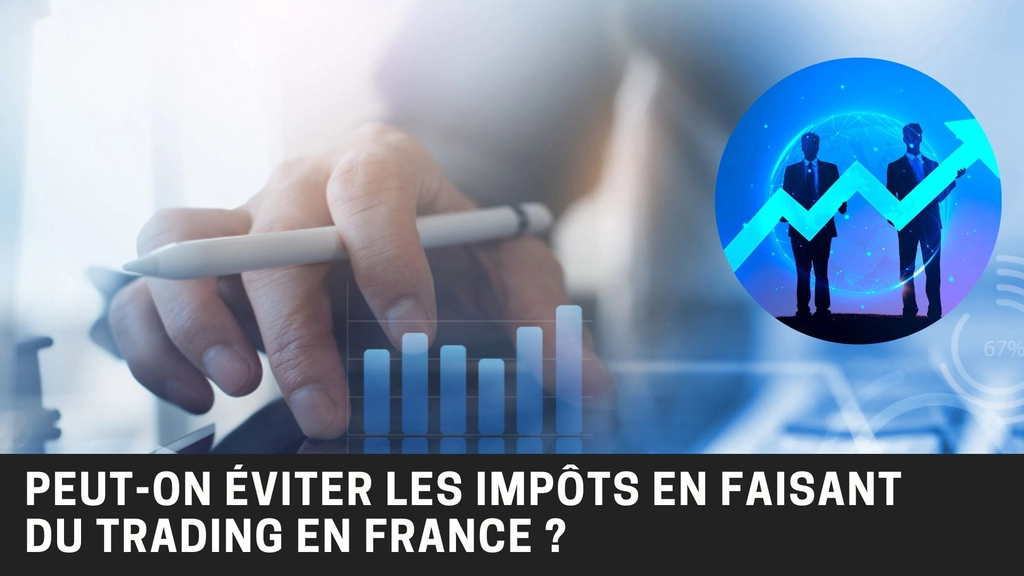 Est-il possible d’éviter les impôts en trading en France ?