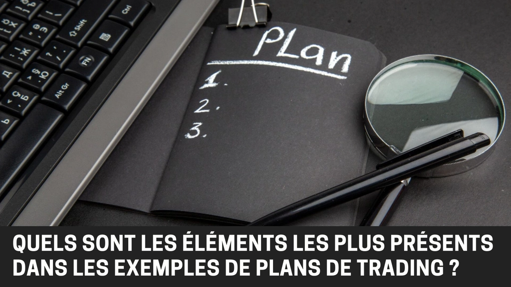 Quels sont les éléments les plus courants des exemples de plan de trading ?