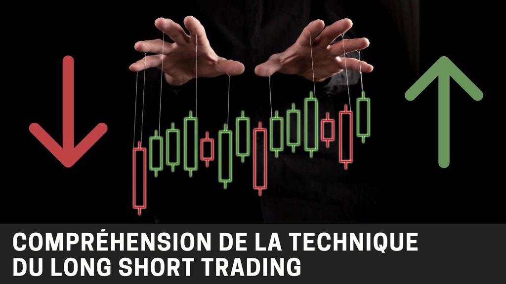 Comprendre la technique du long short trading