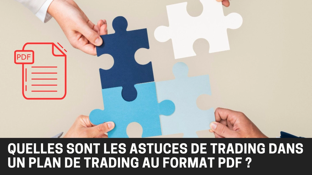 Quelles sont les astuces de trading clés couvertes dans un plan de trading au format PDF