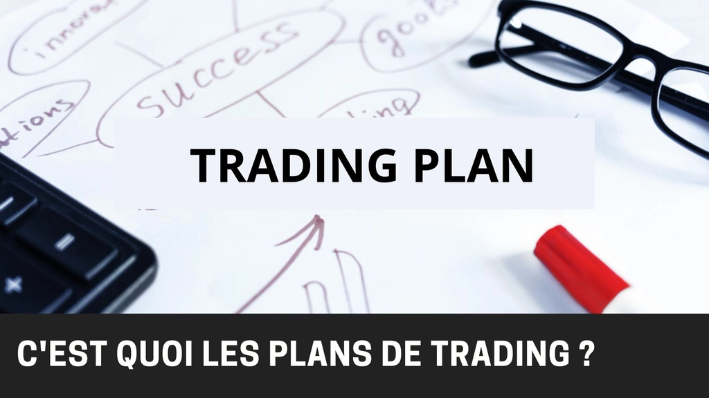 Quel est l’intérêt des plans de trading et comment en créer un qui soit efficace ?