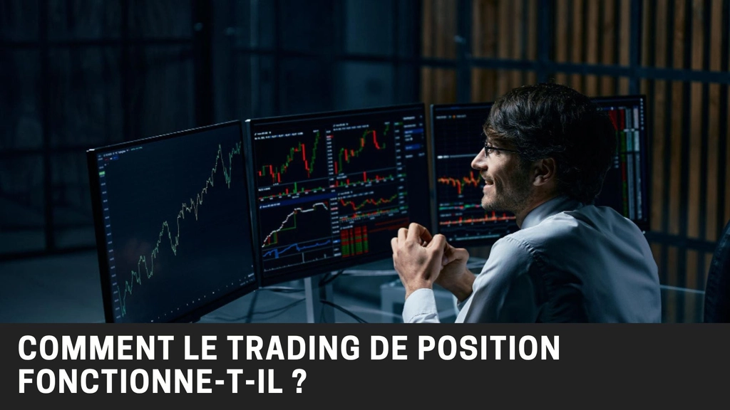 Comment fonctionne le trading de position et quels sont ses avantages pour les traders ?