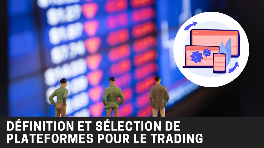 Définition, caractéristiques, utilisation et choix de sites pour faire du trading